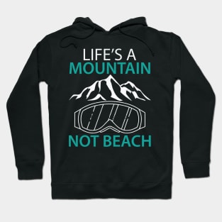 Life's a Mountain Not a Beach Winter Sports Gift Hoodie